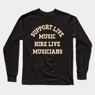 Support Live Music Hire Live Musicians Bands Artists Singers Long Sleeve T-Shirt